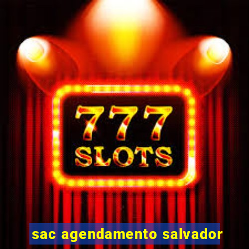 sac agendamento salvador